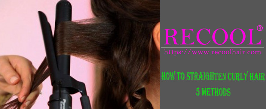 how to straighten curly hair 5 Methods