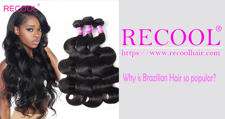 Why is Brazilian Hair so popular